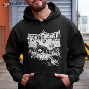 Boat Thrower Shirt 1 boat thrower shirt hoodie