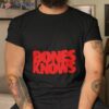 Bones Knows Shirt