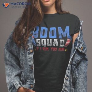 Boom Squad Firework Director 4th Of July I Run You Shirt