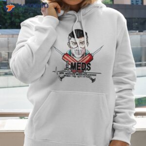 Borderlands Dr Zed’s Meds Shirt 1 borderlands dr zeds meds shirt hoodie