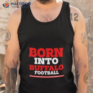 born into buffalo football shirt tank top