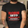 Born Into Buffalo Football Shirt