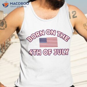 born on the 4th of july shirt birthday tank top 3