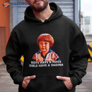 Boy Have A Penis Girls Have A Vagina Shirt 1 boy have a penis girls have a vagina shirt hoodie