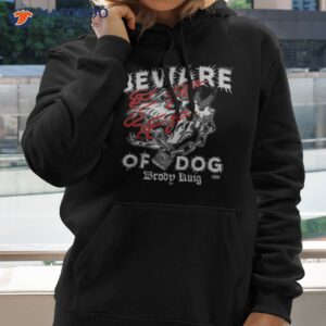 brody king beware of dog shirt hoodie 2