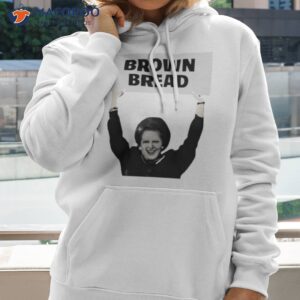 brown bread margaret thatcher shirt hoodie 2