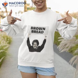 brown bread margaret thatcher shirt sweatshirt 1