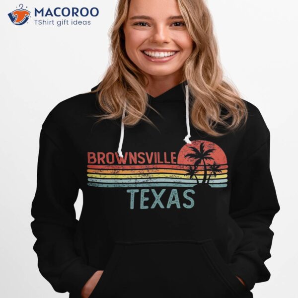 Brownsville Texas Funny Usa City Trip Home Roots Shirt