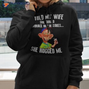 bubba j i told my wife she should embrace her mistakes she hugged me shirt hoodie 2