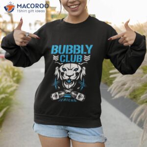 bubbly club shirt sweatshirt