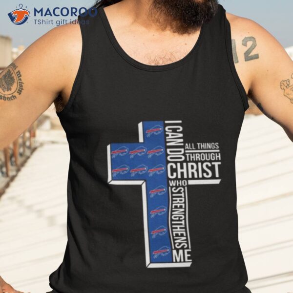 Buffalo Bills All Things Through I Can Do Christ Who Strengthens Me Shirt