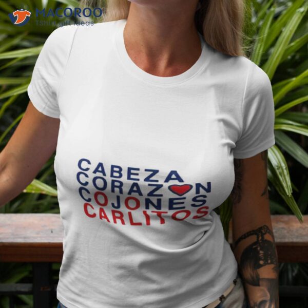 Cabeza Corazon Cojones Carlitos Shirt