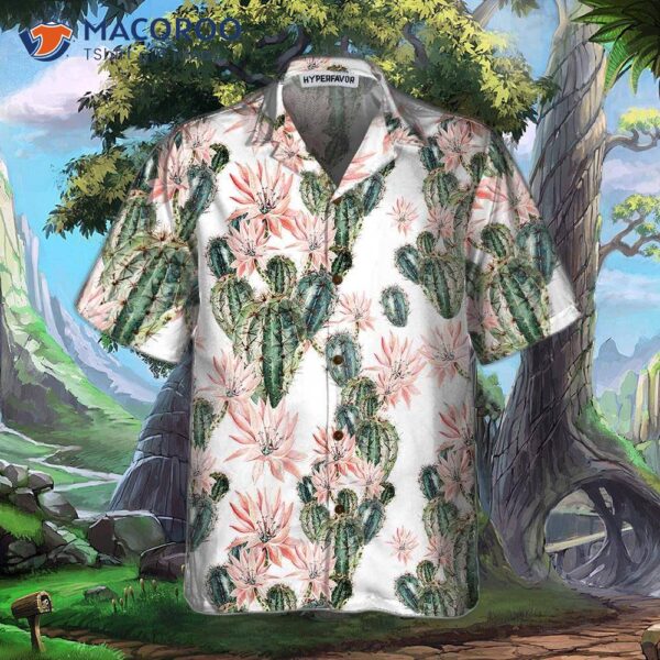 “cacti Make Perfect Hawaiian Shirts, Floral Cacti And Cactus Shirts For “