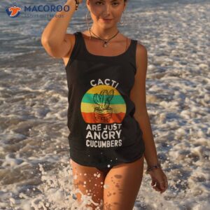 cactus just an angry cucumber shirt tank top