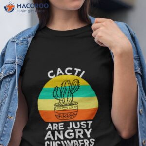 Cactus Just An Angry Cucumber Shirt Cactus Just An Angry Cucumber Shirt