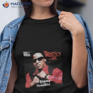 Calderon El Enemy De Los Guasibiri Tego Calderon Shirt