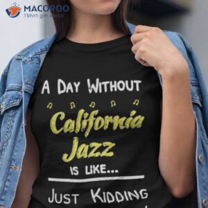 california jazz music shirt tshirt