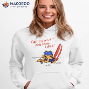Call My Work Tell Them I Died Shirt