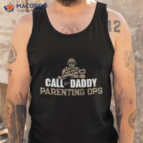 Call Of Daddy Parenting Ops Gamer Dads Funny Fathers Day Shirt