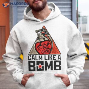 Calm Like A Bomb Tom Morello Shirt 1 calm like a bomb tom morello shirt hoodie