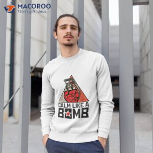 Calm Like A Bomb Tom Morello Shirt 2 calm like a bomb tom morello shirt sweatshirt 1