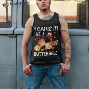 came in like a butterball cute turkey pumpkins thanksgiving shirt tank top 2