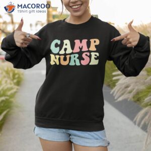 camp nurse nurses day shirt sweatshirt 1