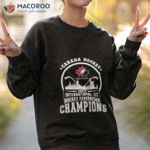 canada hockey 2023 international ice hockey federation champions skyline shirt sweatshirt 2