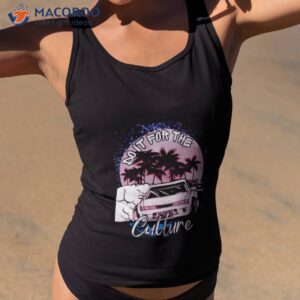 Car Do It For Or The Culture Shirt
