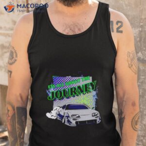 Car Its All About The Journey Shirt 3 car its all about the journey shirt tank top