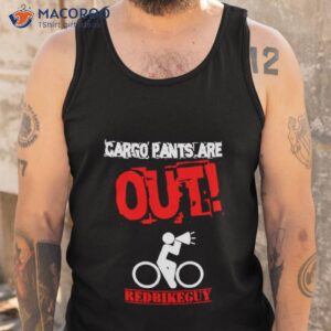 cargo pants are out red bike guy shirt tank top