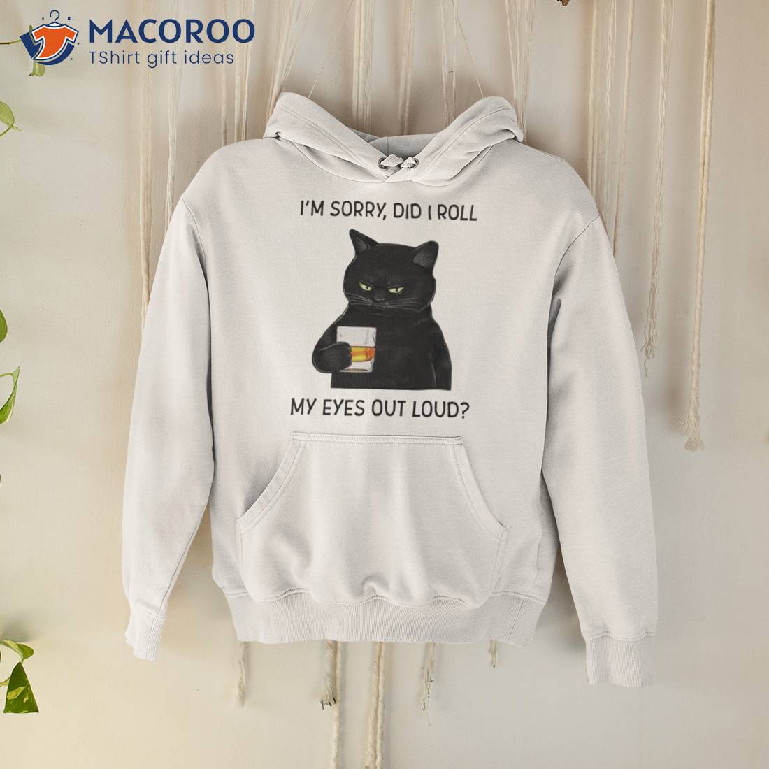 Cat I’m Sorry Did I Roll My Eyes Out Loud Shirt Cat I’m Sorry Did I Roll My Eyes Out Loud Shirt