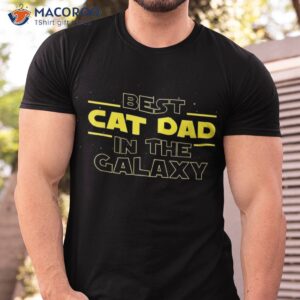 Cat Lover Gifts Best Dad In The Galaxy Ever Shirt