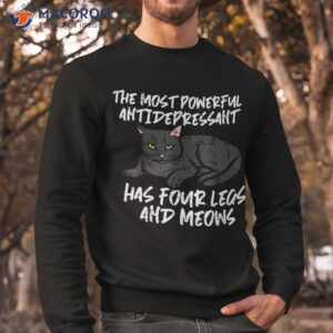 cat most powerful antidepressant kitten pet owner shirt sweatshirt