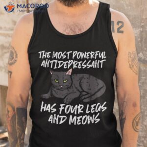 cat most powerful antidepressant kitten pet owner shirt tank top