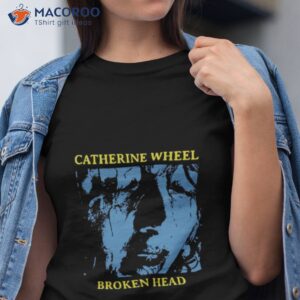 catherine wheel broken head mazzy star shirt tshirt