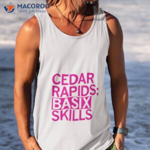 cedar rapids basix skills shirt tank top