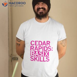 cedar rapids basix skills shirt tshirt 2