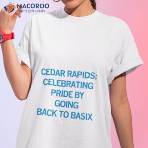 cedar rapids celebrating pride by going back to basix shirt tshirt 1