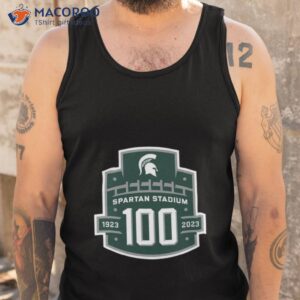 celebrate the 100th anniversary of spartan stadium msu six championship fan gifts t shirt tank top