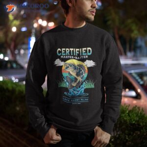 certified master baiter funny fishing shirt sweatshirt