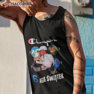 Champions 6 Iga Swiatek Signature Shirt 3 champions 6 iga swiatek signature shirt tank top 1