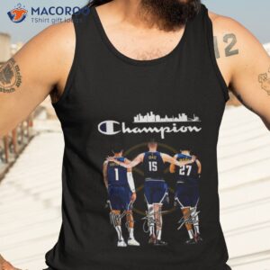 Champions Michael Porter Jr Nikola Joki And Jamal Murray Denver Nuggets Signatures Shirt 3 champions michael porter jr nikola jokic and jamal murray denver nuggets signatures shirt tank top 3