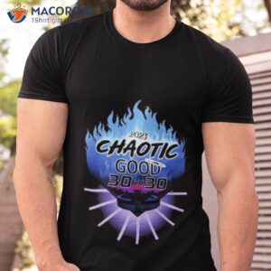 chaotic good 30 in 30 2023 shirt tshirt