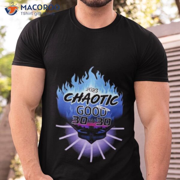 Chaotic Good 30 In 30 2023 Shirt