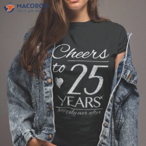 Cheers To 25 Years Married Couples 25th Wedding Anniversary Shirt