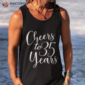 cheers to 35 years for anniversary 35th birthday shirt tank top