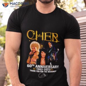 cher 60th anniversary 1963 2023 thank you for the memories shirt tshirt