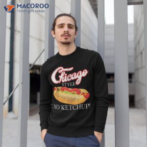 chicago hot dog summer style 4th of july no ketchup gift shirt sweatshirt 1