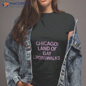 chicago land of gay crosswalks shirt tshirt 2